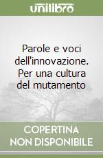 Parole e voci dell'innovazione. Per una cultura del mutamento libro