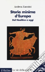 Storia minima d'Europa. Dal Neolitico a oggi libro