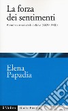 La forza dei sentimenti. Anarchici e socialisti in Italia (1870-1900) libro