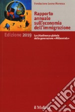 Rapporto annuale sull'economia dell'immigrazione 2019 libro