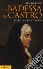 La badessa di Castro. Storia di uno scandalo libro