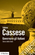 Governare gli italiani. Storia dello Stato libro