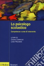 Lo psicologo scolastico. Competenze e aree di intervento libro