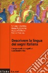 Descrivere la lingua dei segni italiana. Una prospettiva cognitiva e sociosemiotica libro