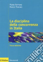 La disciplina della concorrenza in Italia libro