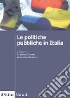 Le politiche pubbliche in Italia libro