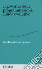 Il governo delle programmazioni. Linee evolutive libro