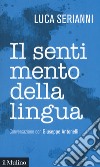 Il sentimento della lingua. Conversazione con Giuseppe Antonelli libro