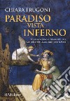 Paradiso vista Inferno. Buon governo e tirannide nel Medioevo di Ambrogio Lorenzetti. Ediz. a colori libro