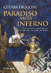 Paradiso vista Inferno. Buon governo e tirannide nel Medioevo di Ambrogio Lorenzetti. Ediz. a colori libro