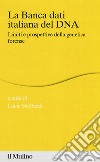 La banca dei dati italiana del DNA. Limiti e prospettive della genetica forense libro di Scaffardi L. (cur.)