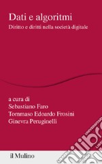 Dati e algoritmi. Diritto e diritti nella società digitale