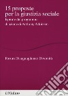 15 proposte per la giustizia sociale. Ispirate dal programma di azione di Anthony Atkinson libro