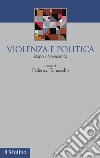 Violenza e politica. Dopo il Novecento libro di Tomasello F. (cur.)