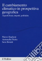 Il cambiamento climatico in prospettiva geografica. Aspetti fisici, impatti, teorie