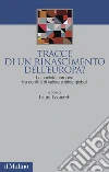 Tracce di un rinascimento dell'Europa? La società europea tra conflitti di valore e sfide globali libro