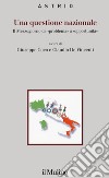 Una questione nazionale. Il Mezzogiorno da «problema» a «opportunità» libro