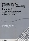 Foreign direct investments screening. Il controllo sugli investimenti esteri diretti libro
