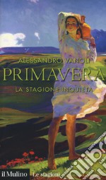 Primavera. La stagione inquieta libro