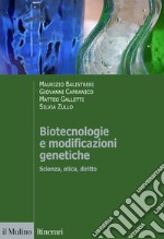 Biotecnologie e modificazioni genetiche. Scienza, etica, diritto libro