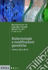 Biotecnologie e modificazioni genetiche. Scienza, etica, diritto libro