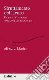 Sfruttamento del lavoro. Il valore del contesto nella definizione del reato libro di Di Martino Alberto