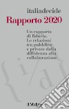 Rapporto 2020. Un rapporto di fiducia. Le relazioni tra pubblico e privato dalla diffidenza alla collaborazione libro di Associazione Italiadecide (cur.)