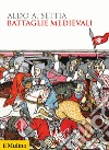 Battaglie medievali libro di Settia Aldo A.