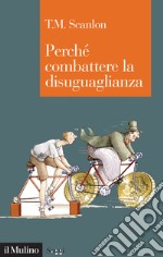 Perché combattere la disuguaglianza libro