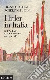 Hitler in Italia. Dal Walhalla a Pontevecchio, maggio 1938 libro