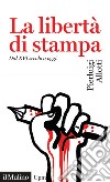 La libertà di stampa. Dal XVI secolo a oggi libro