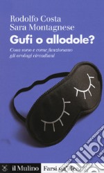 Gufi o allodole? Cosa sono e come funzionano gli orologi circadiani