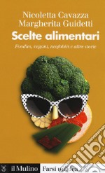 Scelte alimentari. Foodies, vegani, neofobici e altre storie