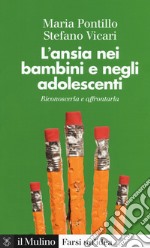 L'ansia nei bambini e negli adolescenti. Riconoscerla e affrontarla libro