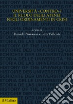 Università «contro»? Il ruolo degli atenei negli ordinamenti in crisi libro