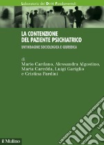 La contenzione del paziente psichiatrico. Un'indagine sociologica e giuridica libro