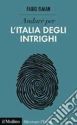 Andare per l'Italia degli intrighi libro