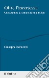 Oltre l'incertezza. Un cammino di ermeneutica giuridica libro di Benedetti Giuseppe