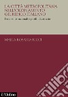 La città metropolitana nell'ordinamento giuridico italiano. Percorsi istituzionali e profili di criticità libro di Ricci Maria Rosaria