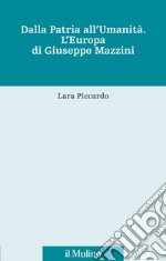 Dalla patria all'umanità. L'Europa di Giuseppe Mazzini