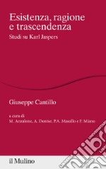 Esistenza, ragione e trascendenza. Studi su Karl Jaspers libro