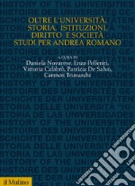 Oltre l'Università. Storia, istituzioni, diritto e società, studi per Andrea Romano libro