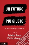 Un futuro più giusto. Rabbia, conflitto e giustizia sociale libro