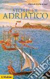 Storie di Adriatico libro di Anselmi Sergio
