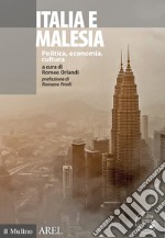 Italia e Malesia. Politica, economia, cultura libro