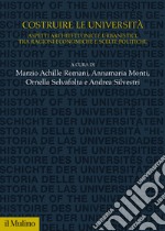 Costruire le università. Aspetti architettonici e urbanistici, tra ragioni economiche e scelte politiche libro