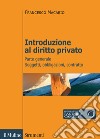 Introduzione al diritto privato. Vol. 1: Parte generale. Soggetti, obbligazioni, contratto libro di Macario Francesco