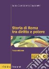 Storia di Roma tra diritto e potere. La formazione di un ordinamento giuridico libro di Capogrossi Colognesi Luigi