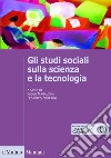 Gli studi sociali sulla scienza e la tecnologia libro