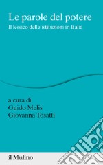 Le parole del potere. Il lessico delle istituzioni in Italia libro